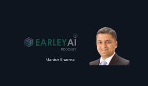 [Earley AI Podcast] Episode 44: Manish Sharma