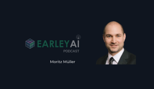  [Earley AI Podcast] Episode 47: Moritz Müller