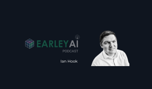 [Earley AI Podcast] Episode 41: Ian Hook