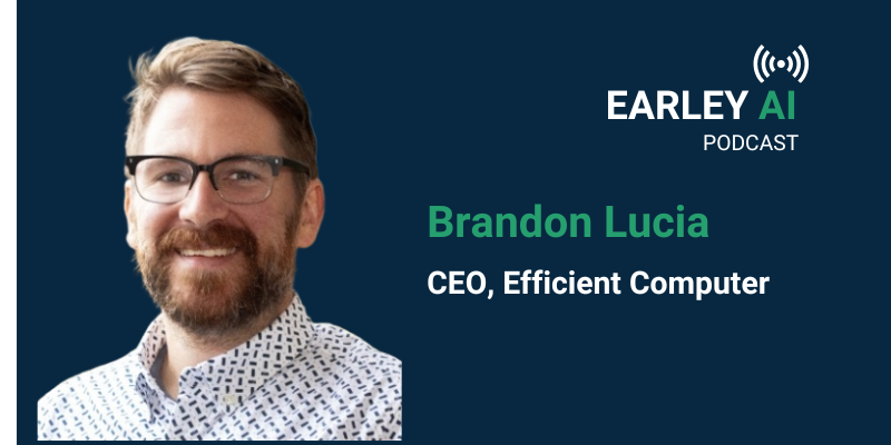  Earley AI Podcast - Episode 80:&nbsp;Redefining AI Energy Efficiency with Brandon Lucia