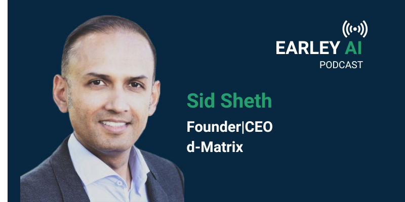 [Earley AI Podcast] Episode 70: Sid Sheth