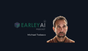 [Earley AI Podcast] Episode 28: Michael Todasco