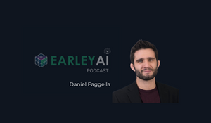  [Earley AI Podcast] Episode 26: Daniel Faggella