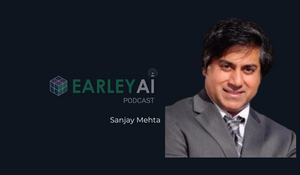  [Earley AI Podcast] Episode 35: Sanjay Mehta